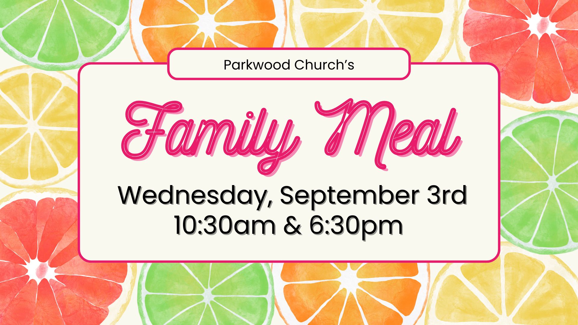 Family Meal – 10:30 am OR 6:30 pm